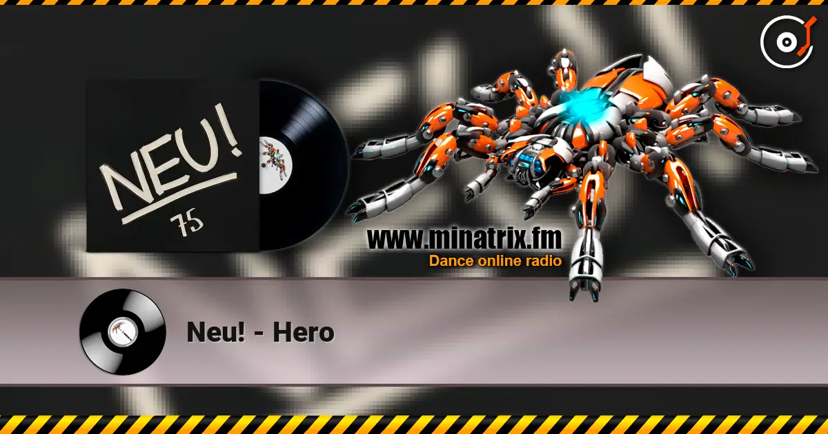Neu! - Hero écouter en ligne en haute qualité | Minatrix.FM