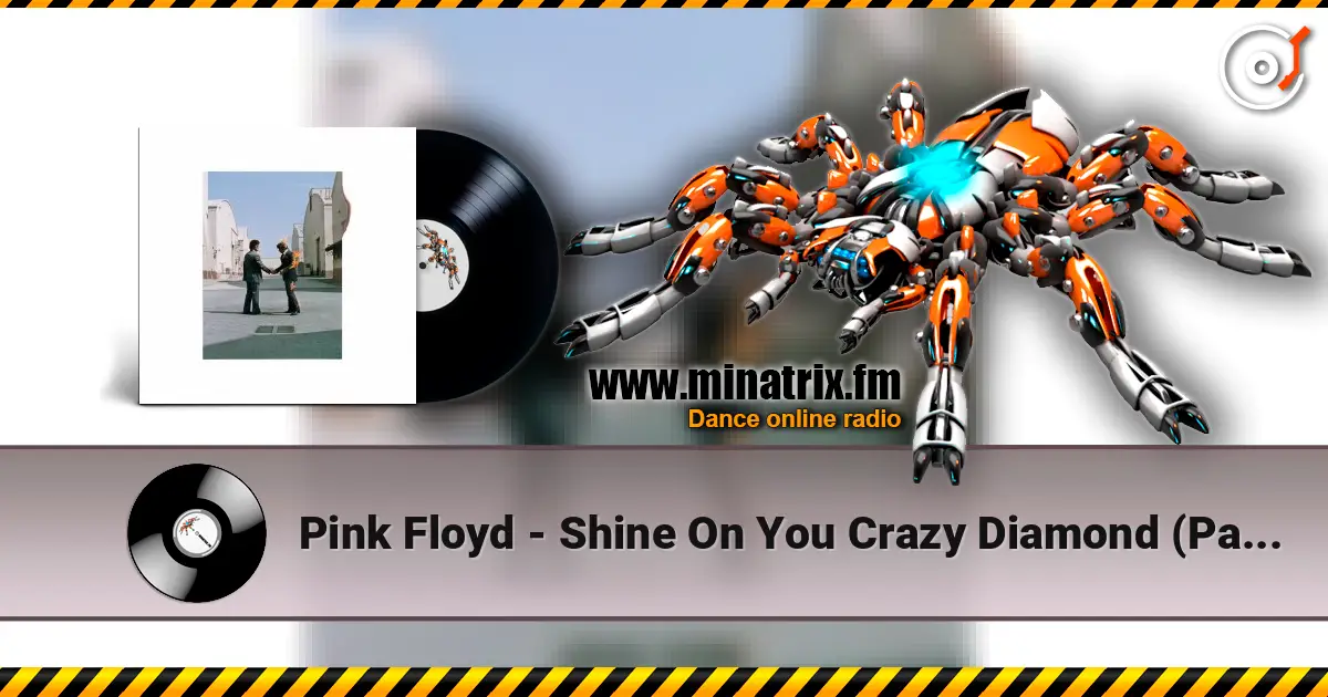 Pink Floyd - Shine On You Crazy Diamond (Part 6-9) écouter en ligne en haute qualité | Minatrix.FM