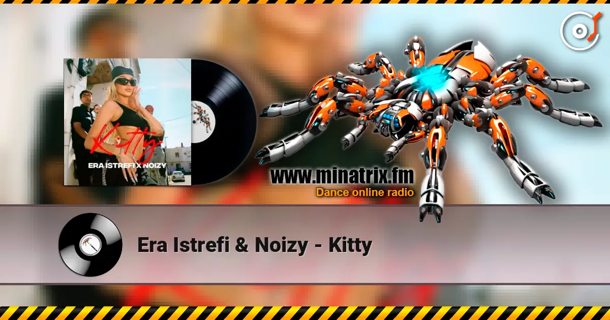 Era Istrefi & Noizy - Kitty écouter en ligne en haute qualité | Minatrix.FM
