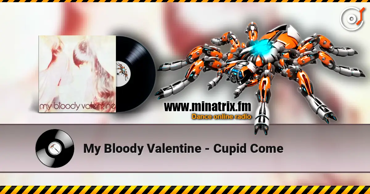 My Bloody Valentine - Cupid Come écouter en ligne en haute qualité | Minatrix.FM