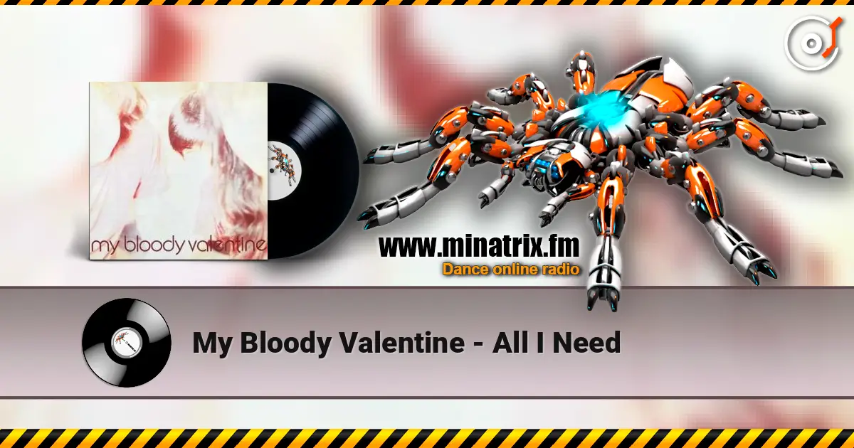 My Bloody Valentine - All I Need écouter en ligne en haute qualité | Minatrix.FM
