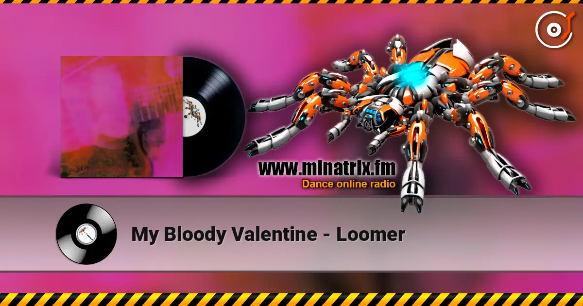 My Bloody Valentine - Loomer écouter en ligne en haute qualité | Minatrix.FM