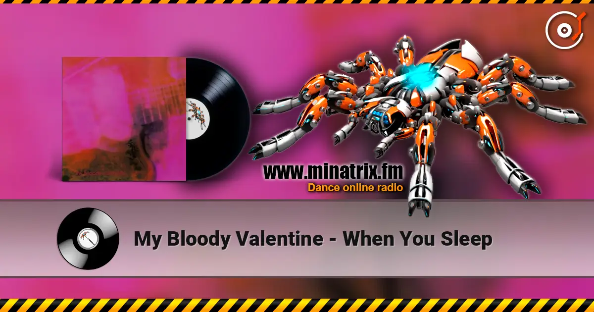 My Bloody Valentine - When You Sleep écouter en ligne en haute qualité | Minatrix.FM
