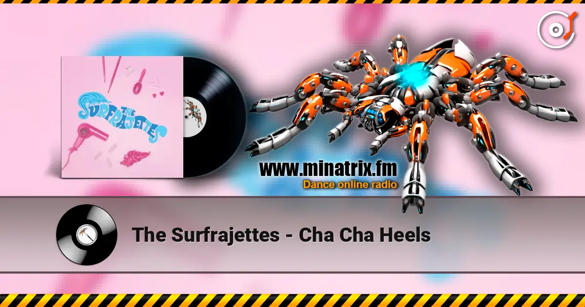 The Surfrajettes - Cha Cha Heels écouter en ligne en haute qualité | Minatrix.FM