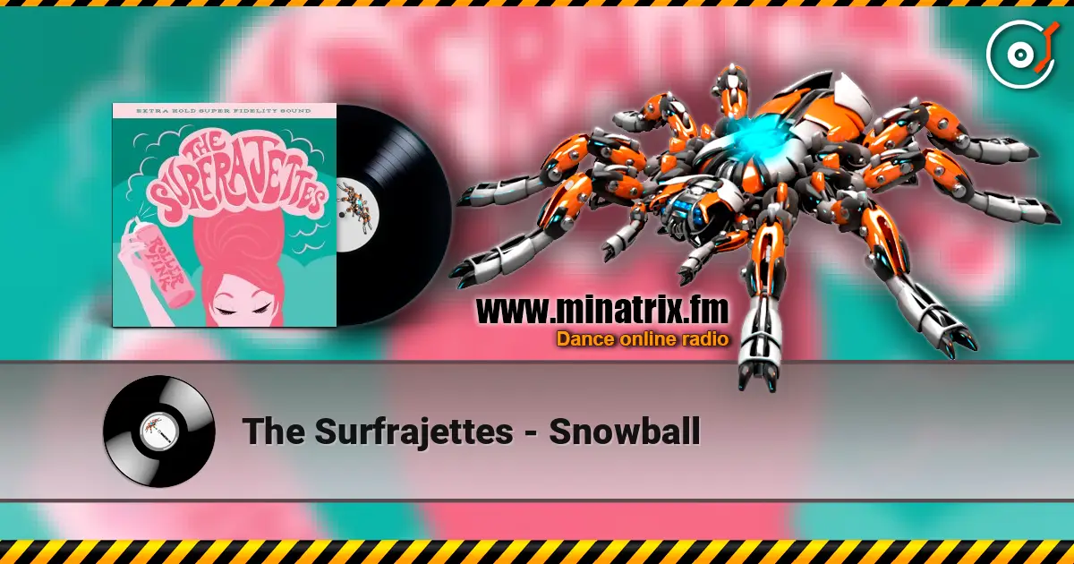 The Surfrajettes - Snowball écouter en ligne en haute qualité | Minatrix.FM