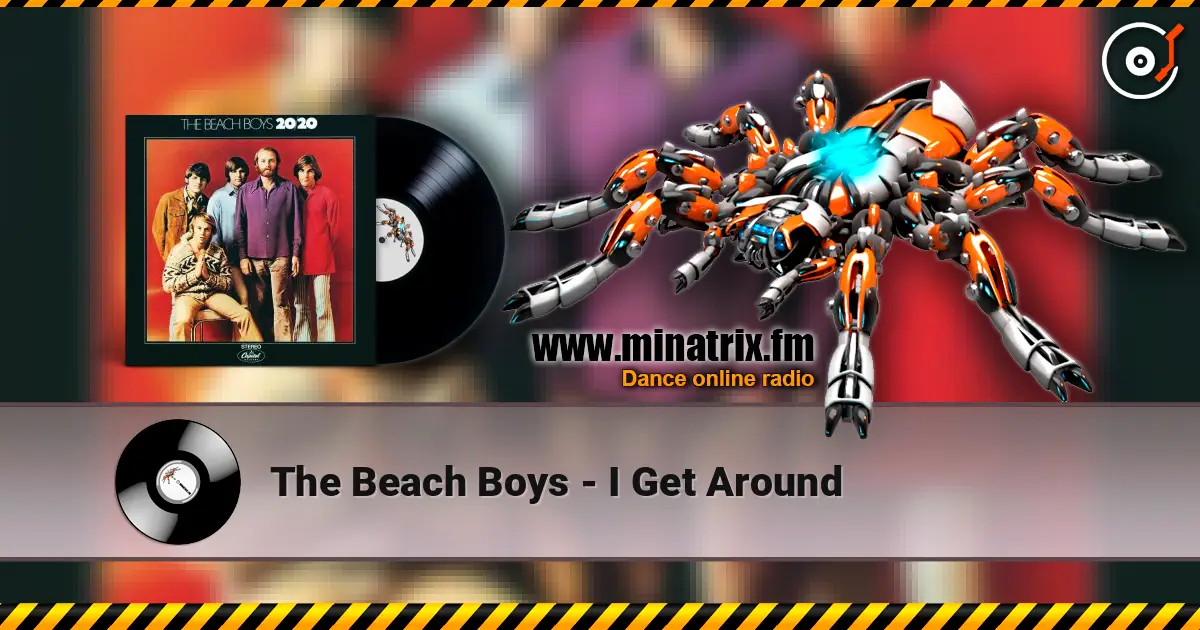 The Beach Boys - I Get Around écouter en ligne en haute qualité | Minatrix.FM
