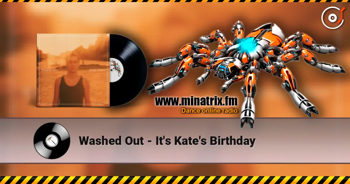 Washed Out - It's Kate's Birthday écouter en ligne en haute qualité | Minatrix.FM