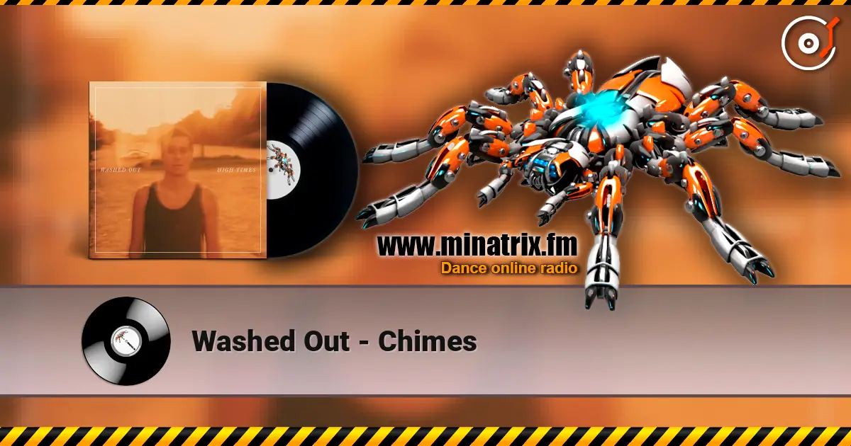 Washed Out - Chimes écouter en ligne en haute qualité | Minatrix.FM