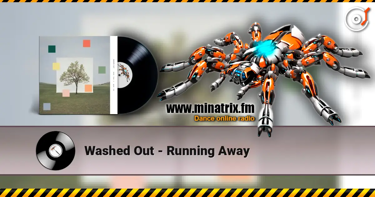 Washed Out - Running Away écouter en ligne en haute qualité | Minatrix.FM