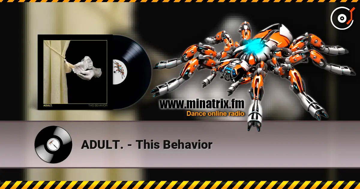 ADULT. - This Behavior écouter en ligne en haute qualité | Minatrix.FM