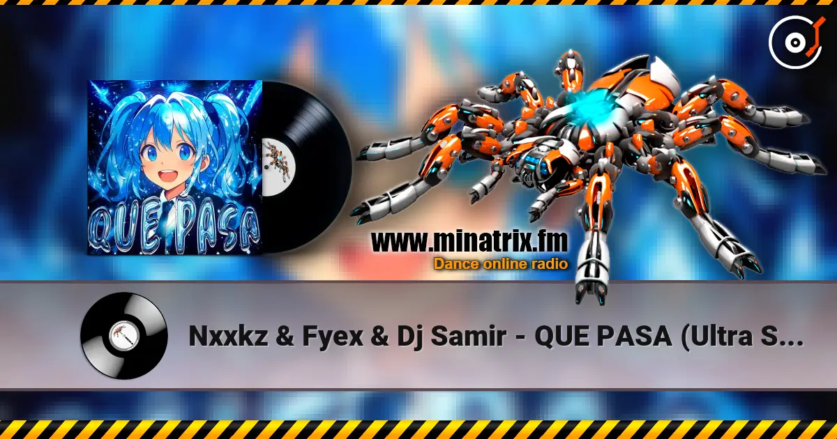 Nxxkz & Fyex & Dj Samir - QUE PASA (Ultra Slowed) écouter en ligne en haute qualité | Minatrix.FM