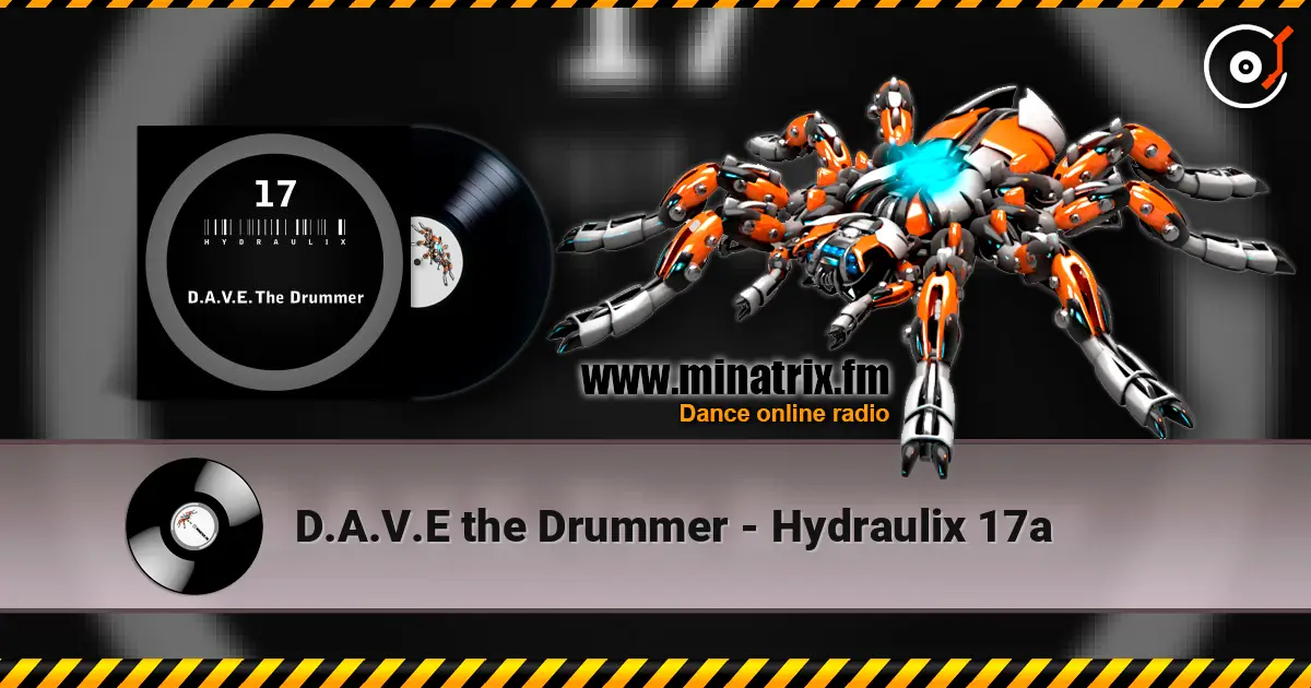 D.A.V.E the Drummer - Hydraulix 17a écouter en ligne en haute qualité | Minatrix.FM