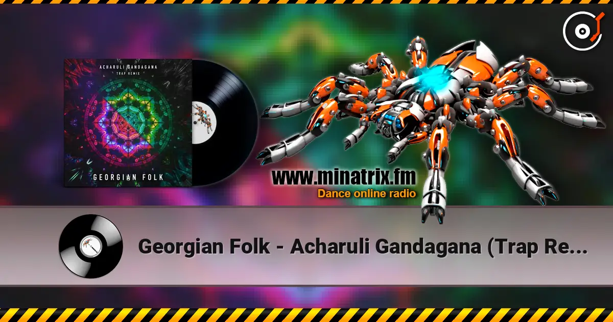 Georgian Folk - Acharuli Gandagana (Trap Remix Edit) écouter en ligne en haute qualité | Minatrix.FM
