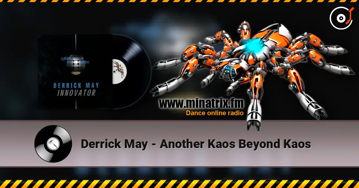 Derrick May - Another Kaos Beyond Kaos écouter en ligne en haute qualité | Minatrix.FM