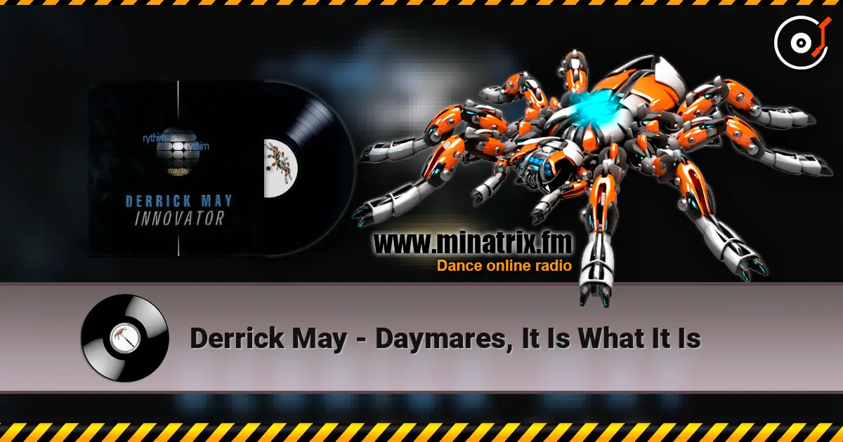 Derrick May - Daymares, It Is What It Is écouter en ligne en haute qualité | Minatrix.FM