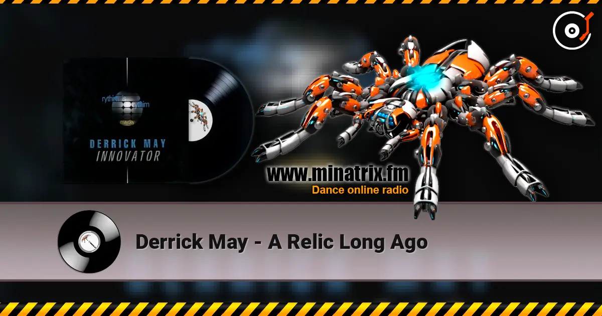 Derrick May - A Relic Long Ago écouter en ligne en haute qualité | Minatrix.FM