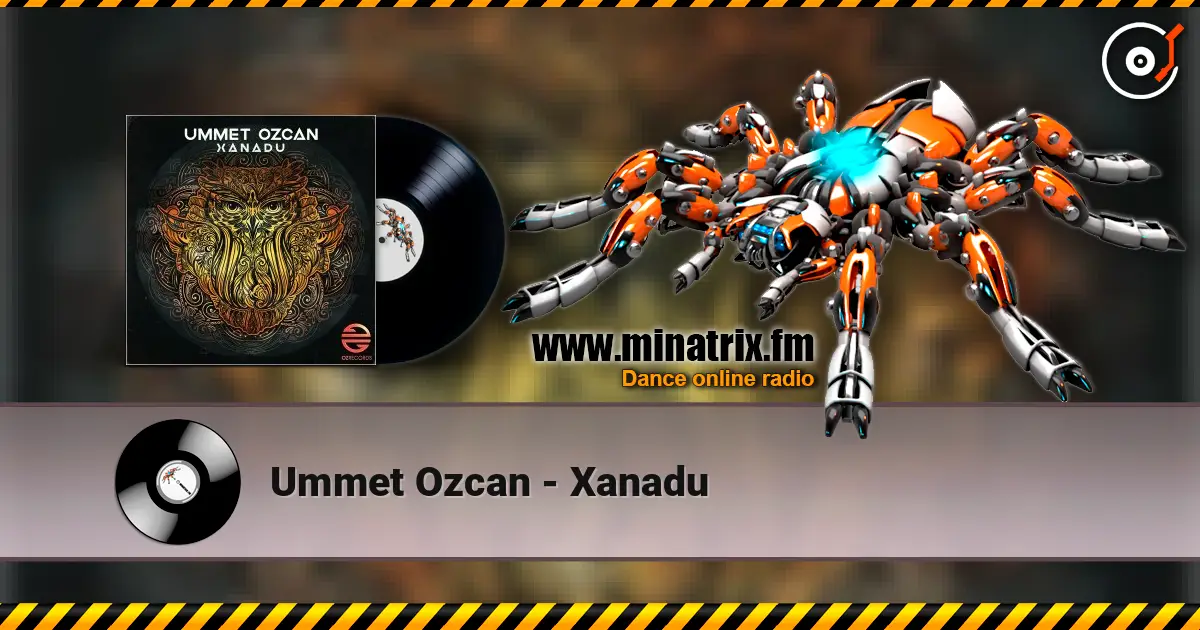 Ummet Ozcan - Xanadu écouter en ligne en haute qualité | Minatrix.FM