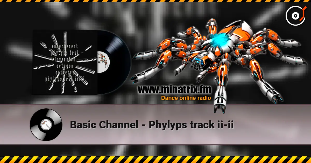 Basic Channel - Phylyps track ii-ii écouter en ligne en haute qualité | Minatrix.FM