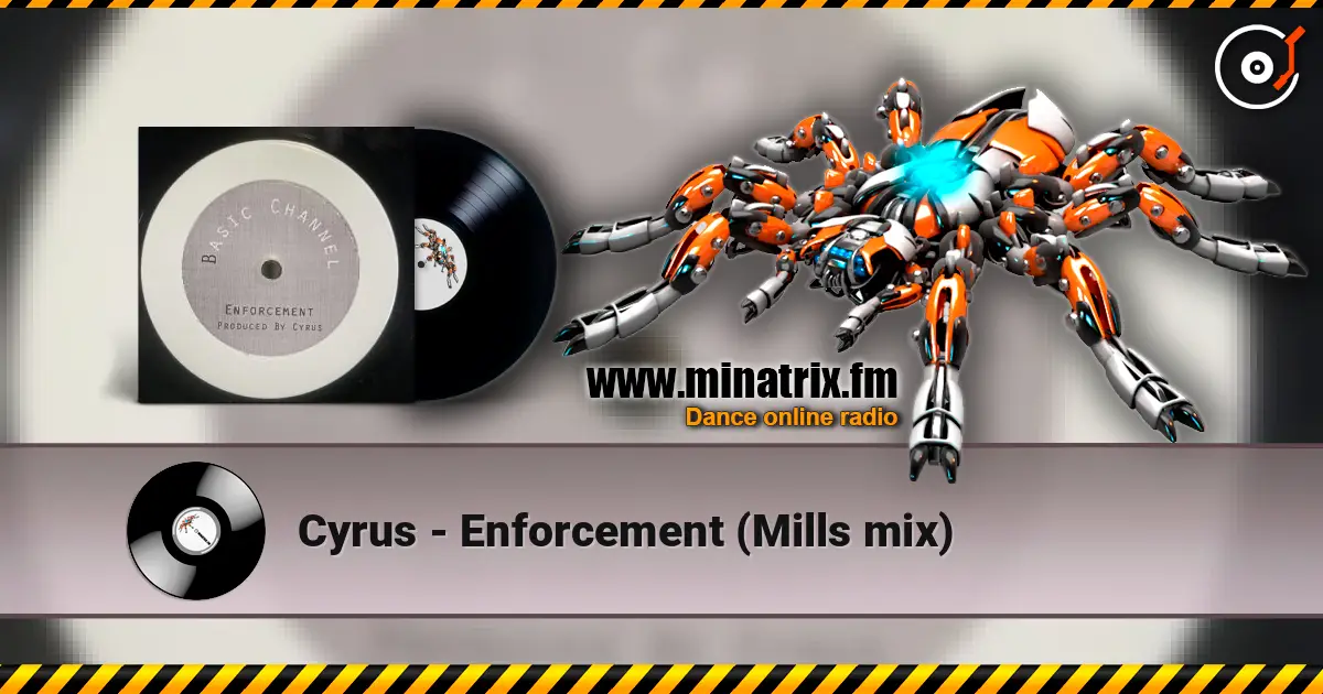 Cyrus - Enforcement (Mills mix) écouter en ligne en haute qualité | Minatrix.FM