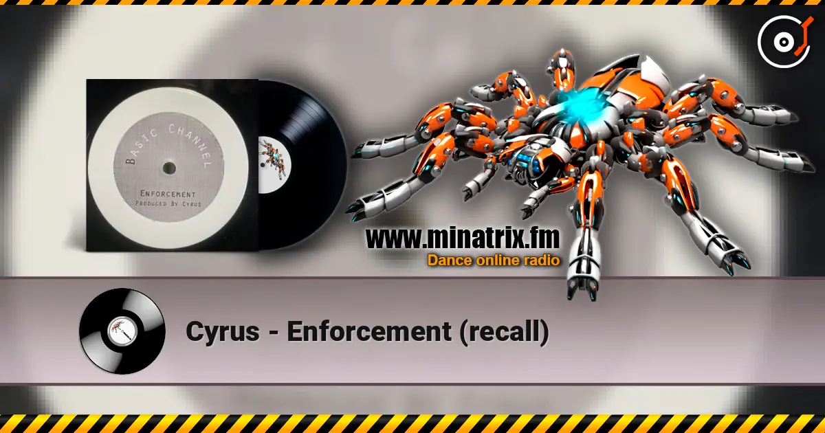 Cyrus - Enforcement (recall) écouter en ligne en haute qualité | Minatrix.FM