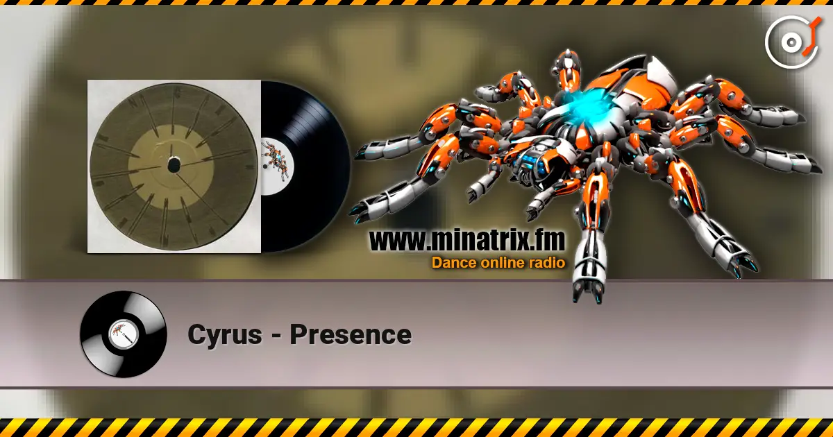 Cyrus - Presence écouter en ligne en haute qualité | Minatrix.FM
