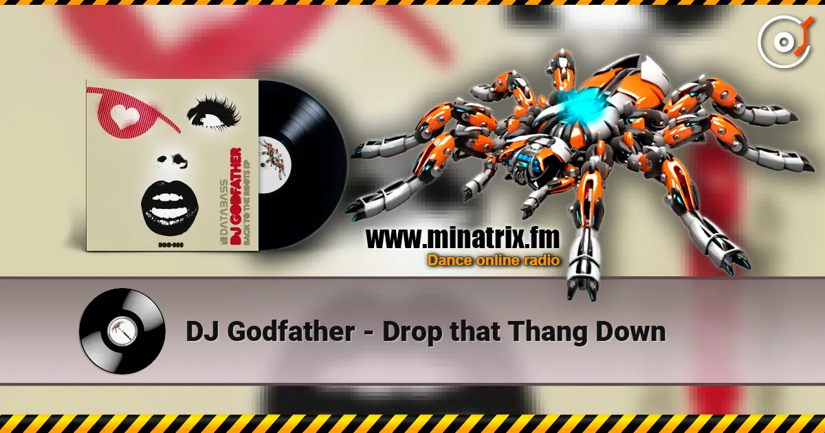 DJ Godfather - Drop that Thang Down écouter en ligne en haute qualité | Minatrix.FM