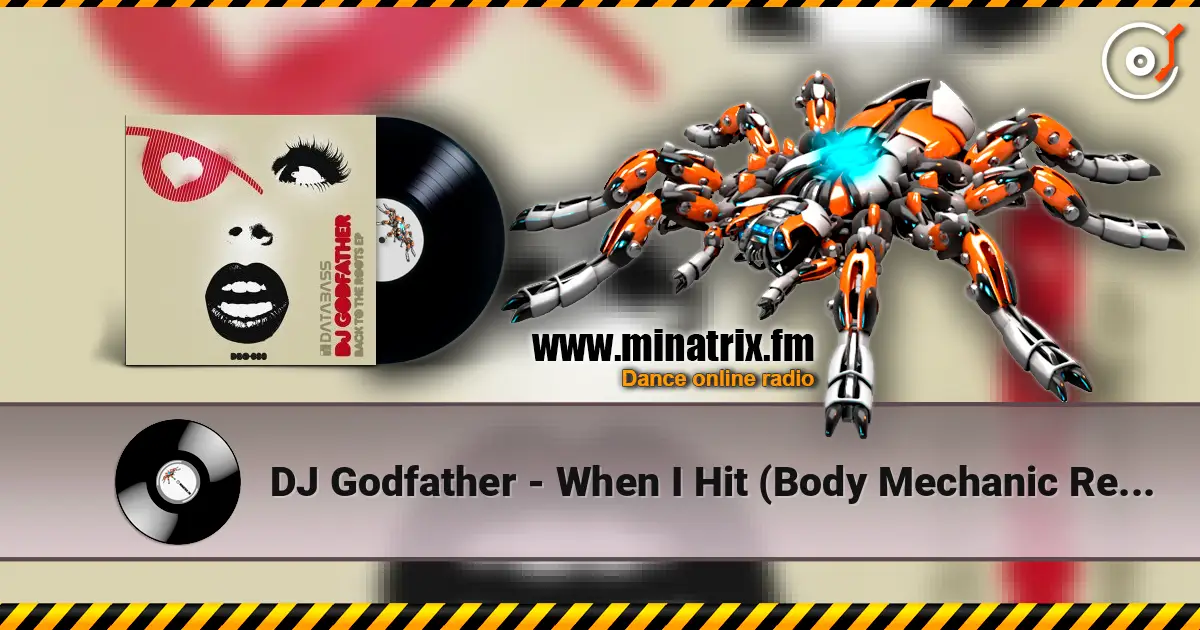 DJ Godfather - When I Hit (Body Mechanic Remix) écouter en ligne en haute qualité | Minatrix.FM