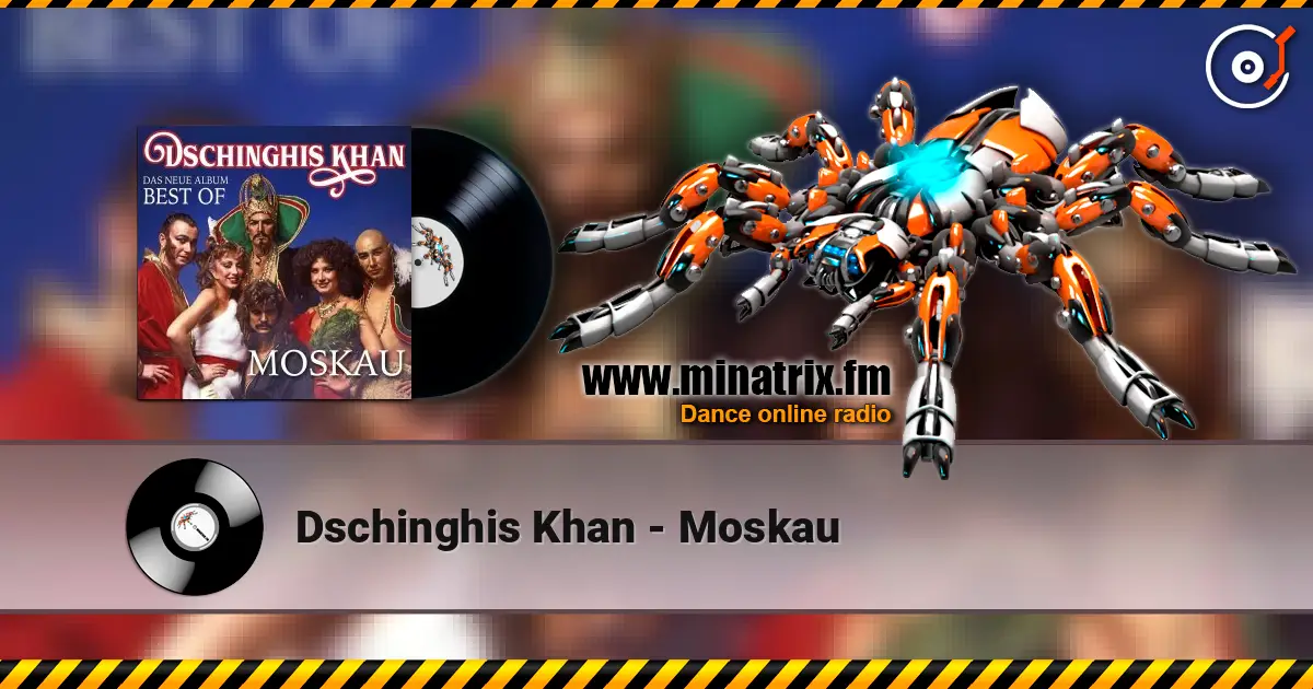 Dschinghis Khan - Moskau écouter en ligne en haute qualité | Minatrix.FM