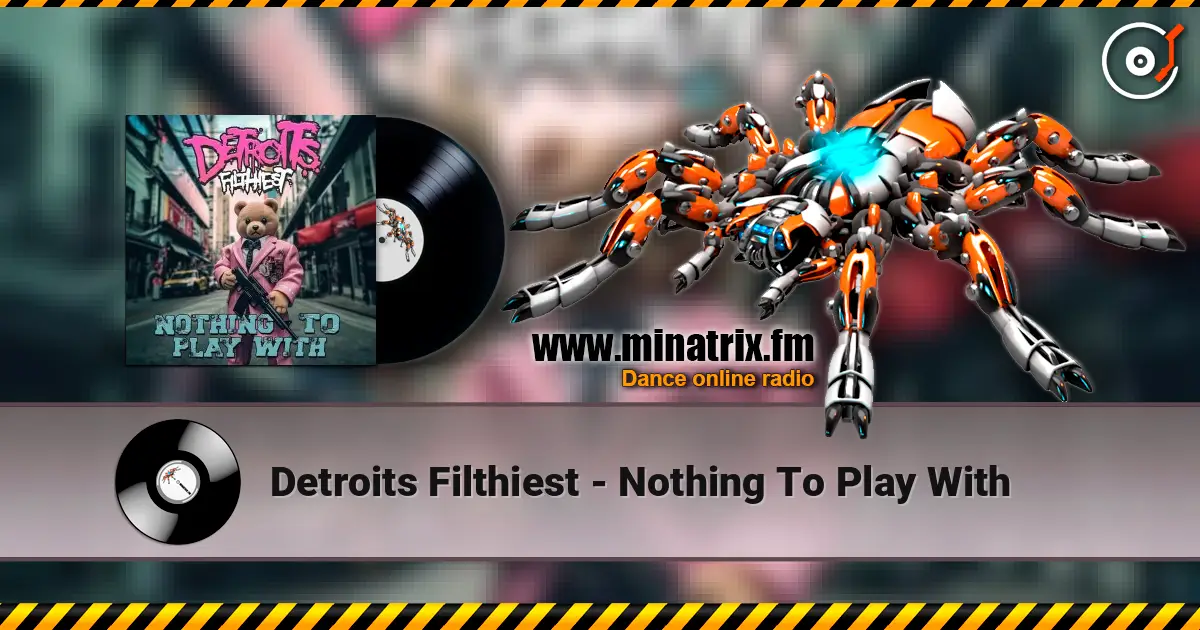 Detroits Filthiest - Nothing To Play With écouter en ligne en haute qualité | Minatrix.FM