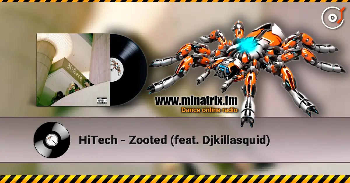 HiTech - Zooted (feat. Djkillasquid) écouter en ligne en haute qualité | Minatrix.FM