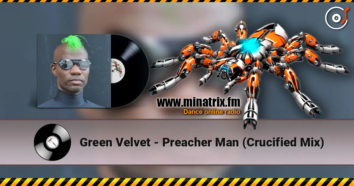 Green Velvet - Preacher Man (Crucified Mix) écouter en ligne en haute qualité | Minatrix.FM