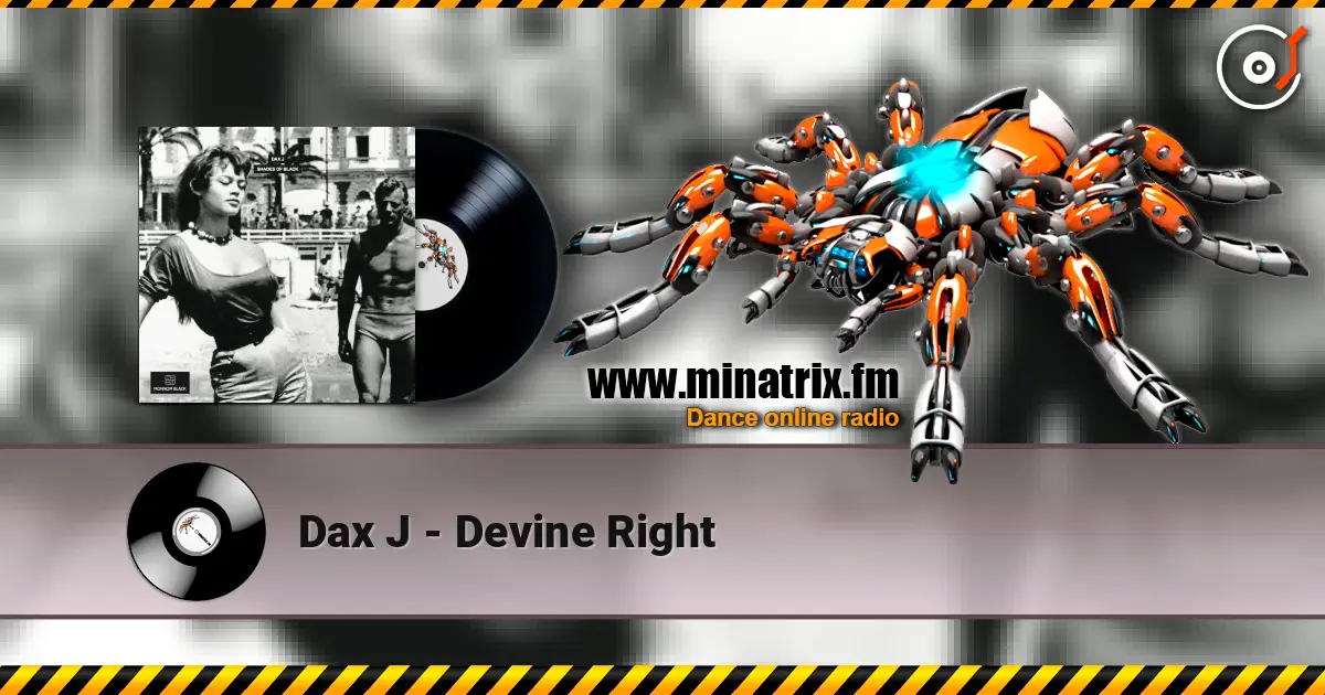 Dax J - Devine Right écouter en ligne en haute qualité | Minatrix.FM