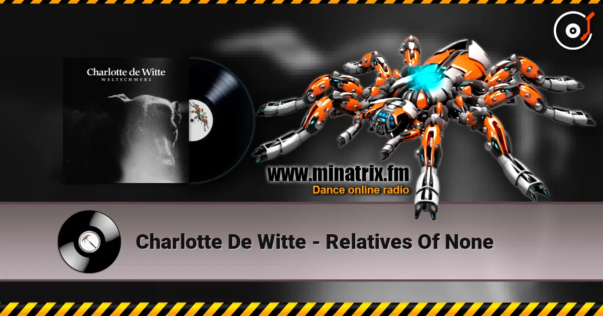 Charlotte De Witte - Relatives Of None écouter en ligne en haute qualité | Minatrix.FM
