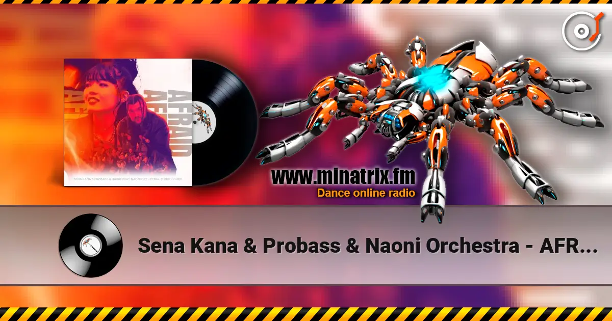 Sena Kana & Probass & Naoni Orchestra - AFRAID (feat. Choir Vyhor Hardi) écouter en ligne en haute qualité | Minatrix.FM