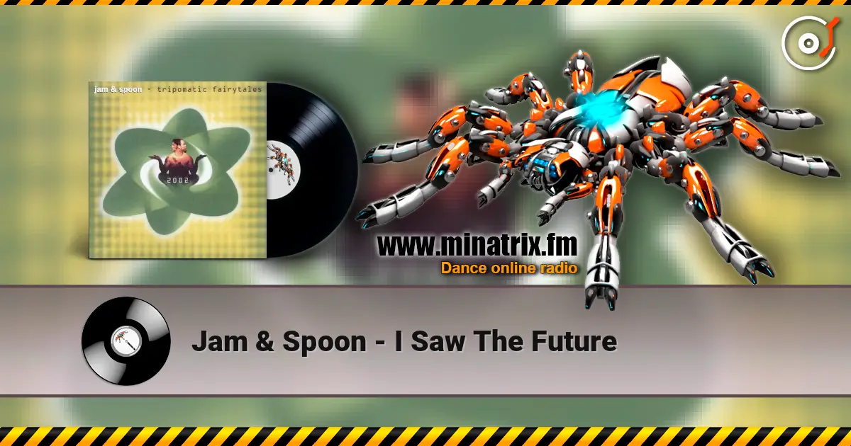 Jam & Spoon - I Saw The Future écouter en ligne en haute qualité | Minatrix.FM