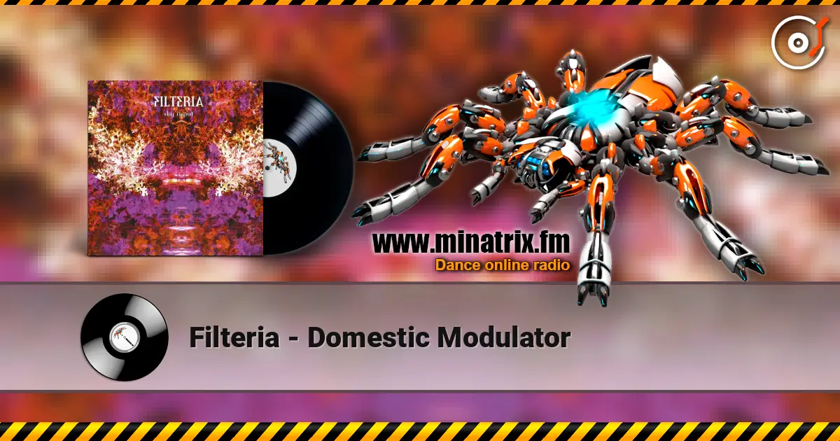 Filteria - Domestic Modulator écouter en ligne en haute qualité | Minatrix.FM