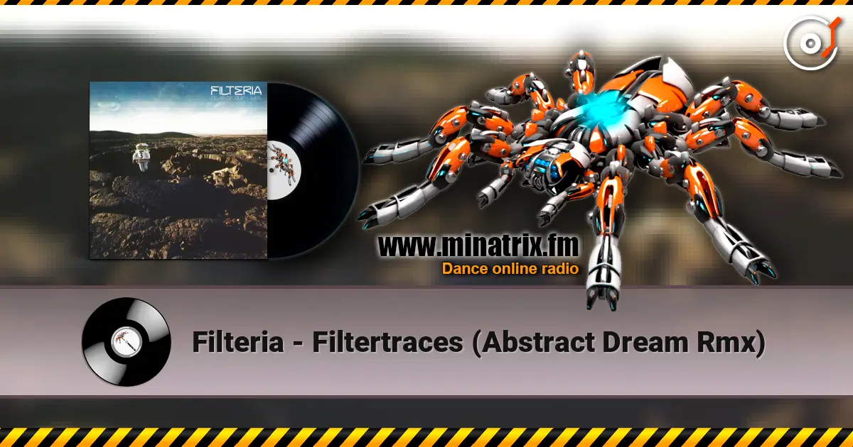 Filteria - Filtertraces (Abstract Dream Rmx) écouter en ligne en haute qualité | Minatrix.FM
