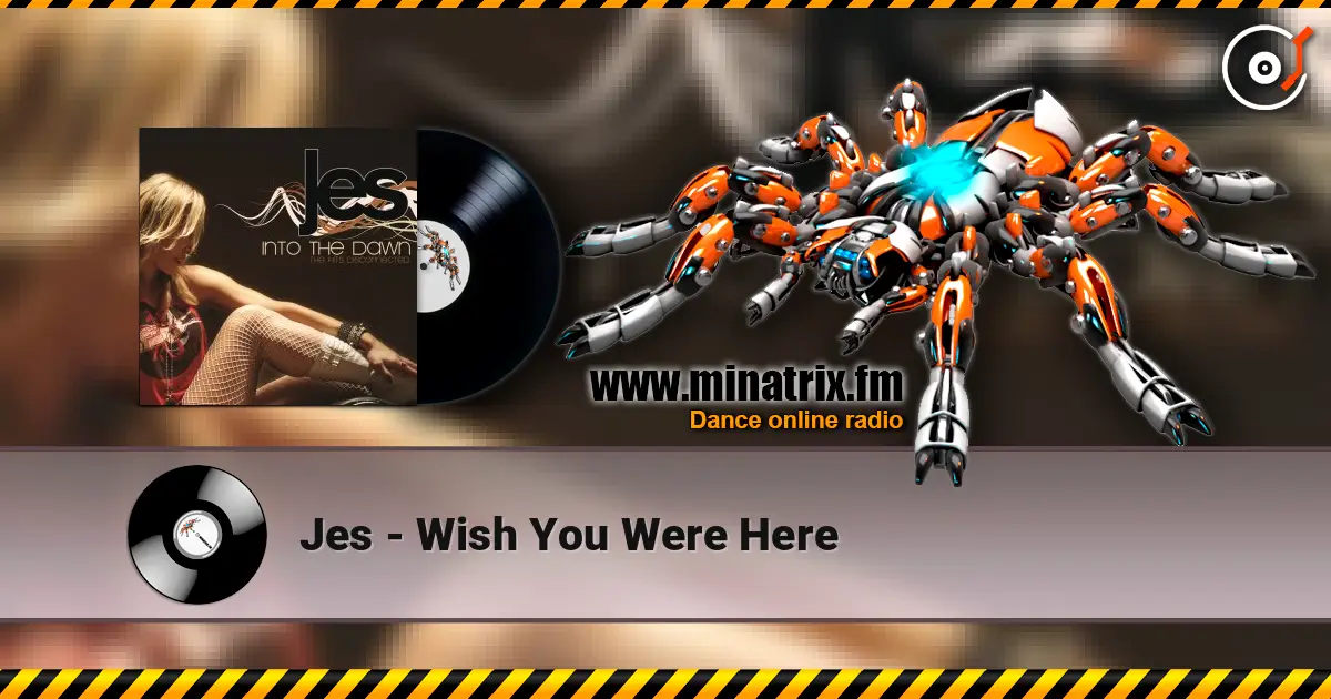 Jes - Wish You Were Here écouter en ligne en haute qualité | Minatrix.FM