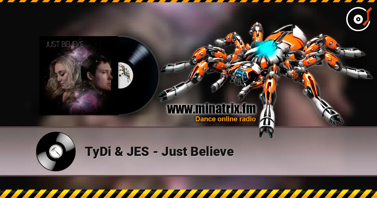 TyDi & JES - Just Believe écouter en ligne en haute qualité | Minatrix.FM