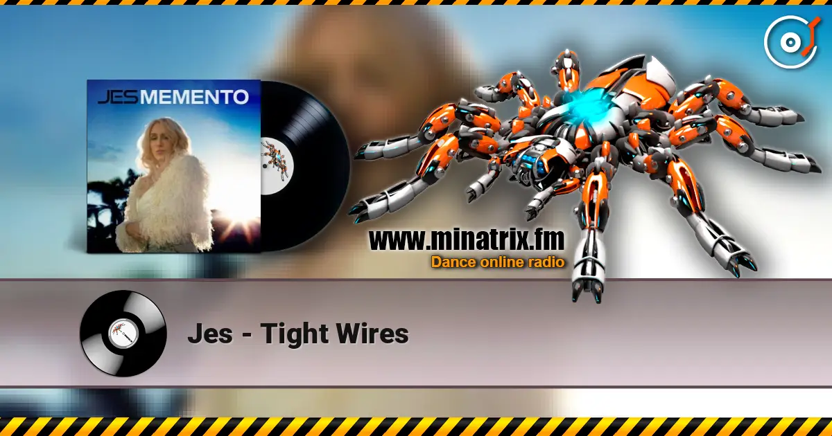 Jes - Tight Wires écouter en ligne en haute qualité | Minatrix.FM