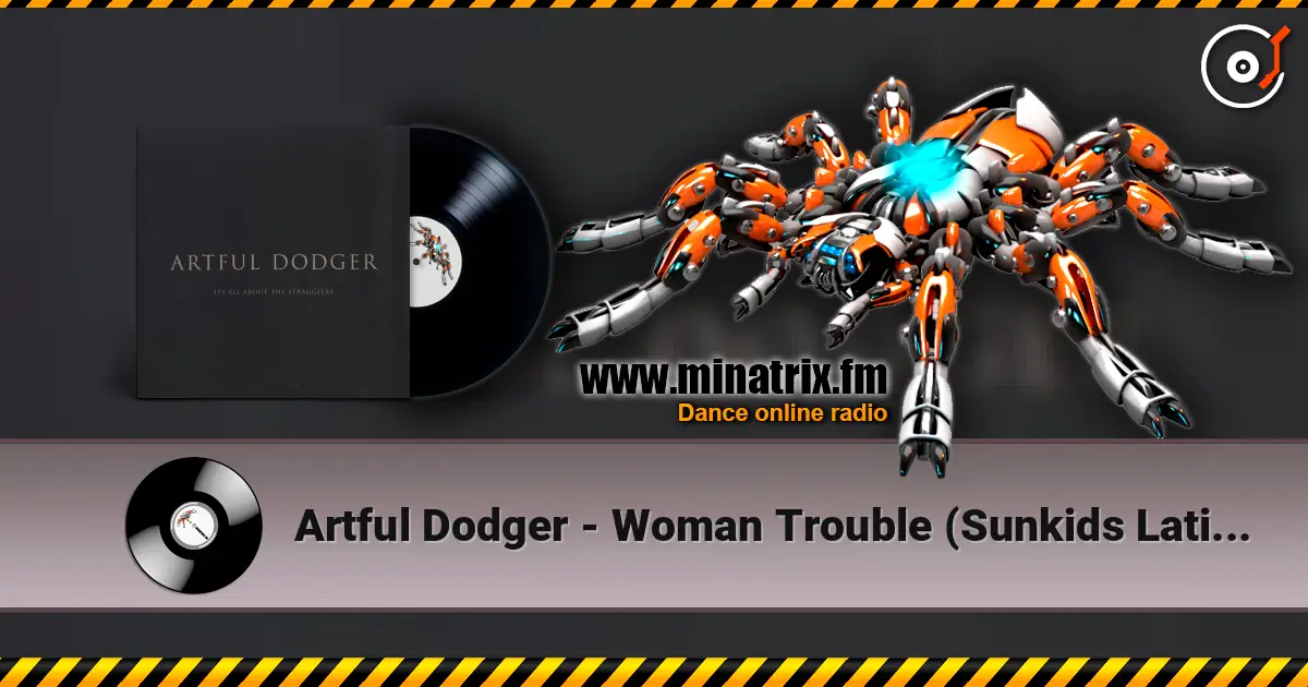 Artful Dodger - Woman Trouble (Sunkids Latin Thumper Mix) écouter en ligne en haute qualité | Minatrix.FM
