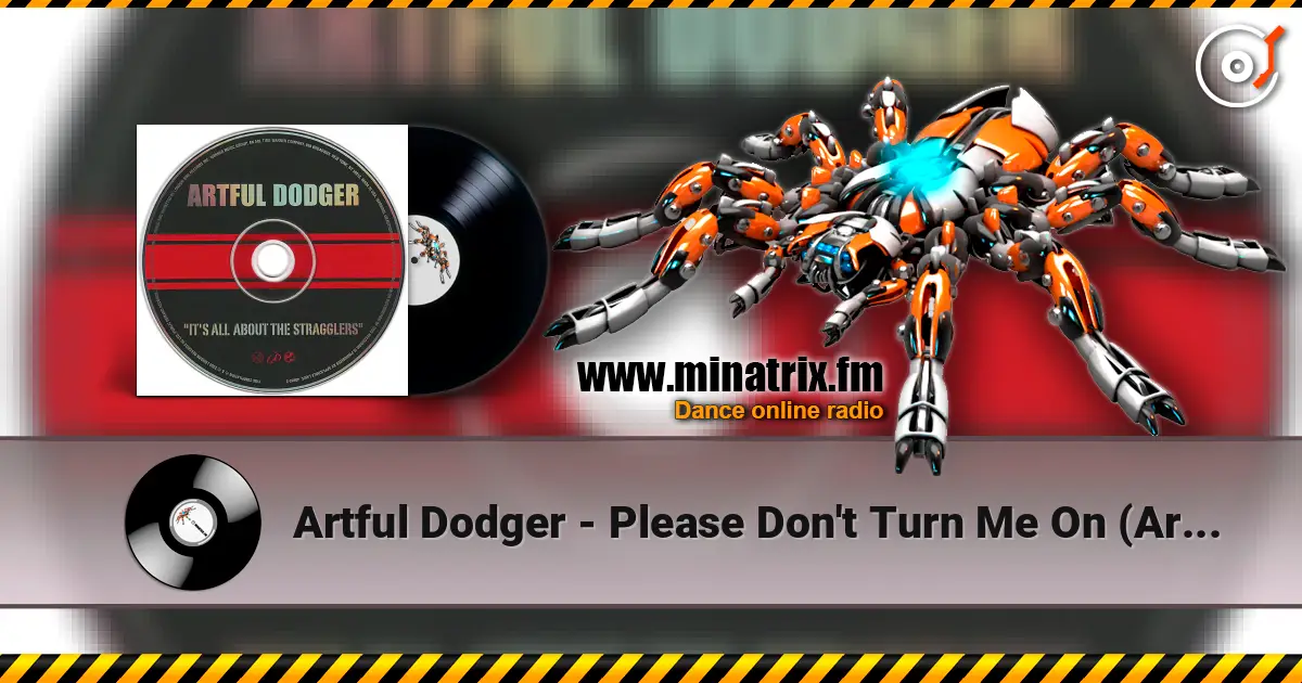 Artful Dodger - Please Don't Turn Me On (Artful Dodger UK Garage Remix) écouter en ligne en haute qualité | Minatrix.FM