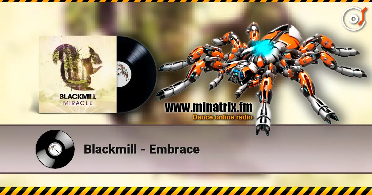 Blackmill - Embrace écouter en ligne en haute qualité | Minatrix.FM