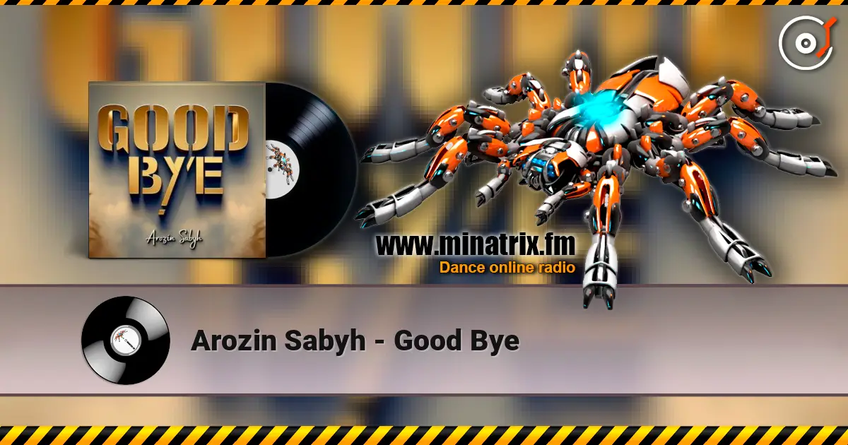 Arozin Sabyh - Good Bye écouter en ligne en haute qualité | Minatrix.FM