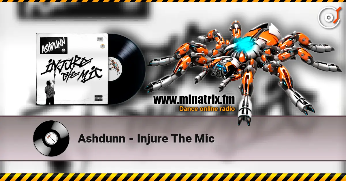 Ashdunn - Injure The Mic écouter en ligne en haute qualité | Minatrix.FM