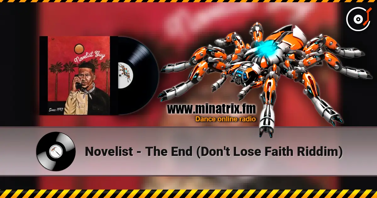 Novelist - The End (Don't Lose Faith Riddim) écouter en ligne en haute qualité | Minatrix.FM