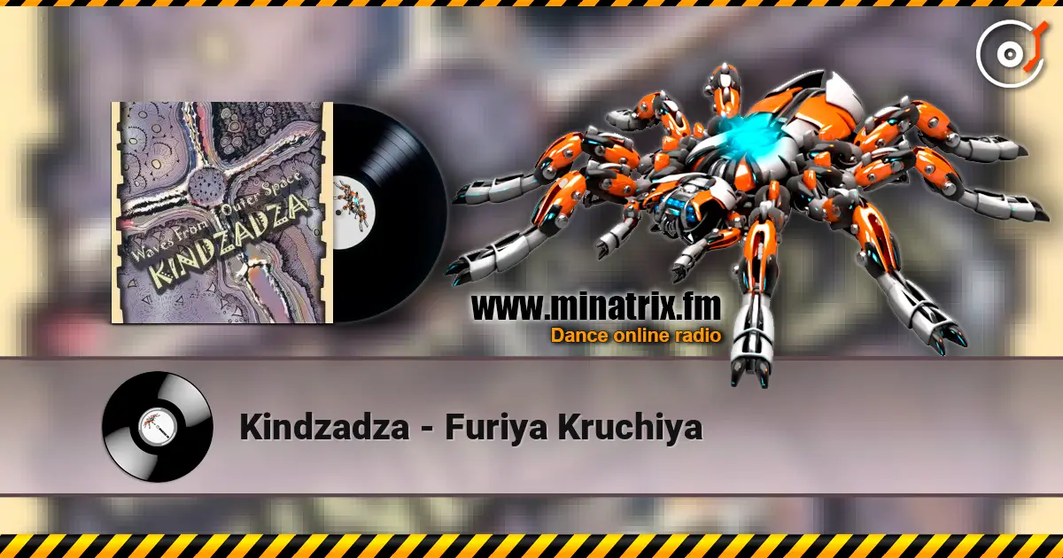 Kindzadza - Furiya Kruchiya écouter en ligne en haute qualité | Minatrix.FM