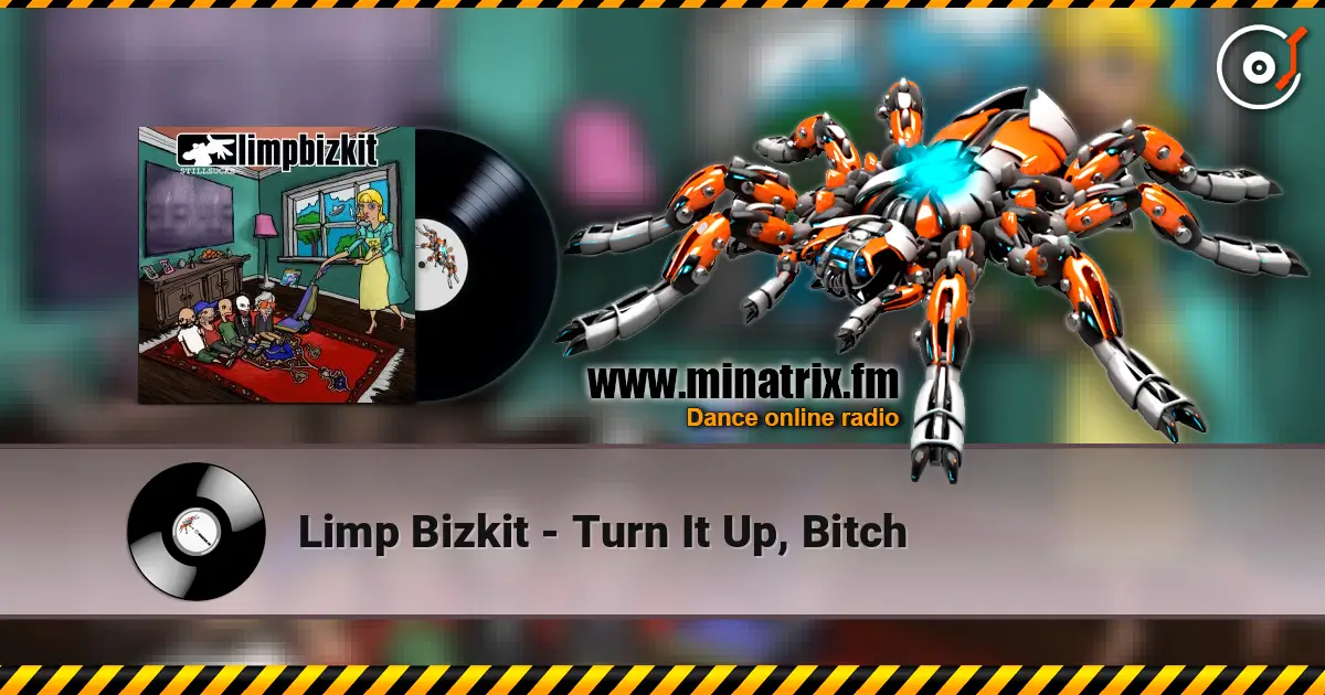 Limp Bizkit - Turn It Up, Bitch écouter en ligne en haute qualité | Minatrix.FM