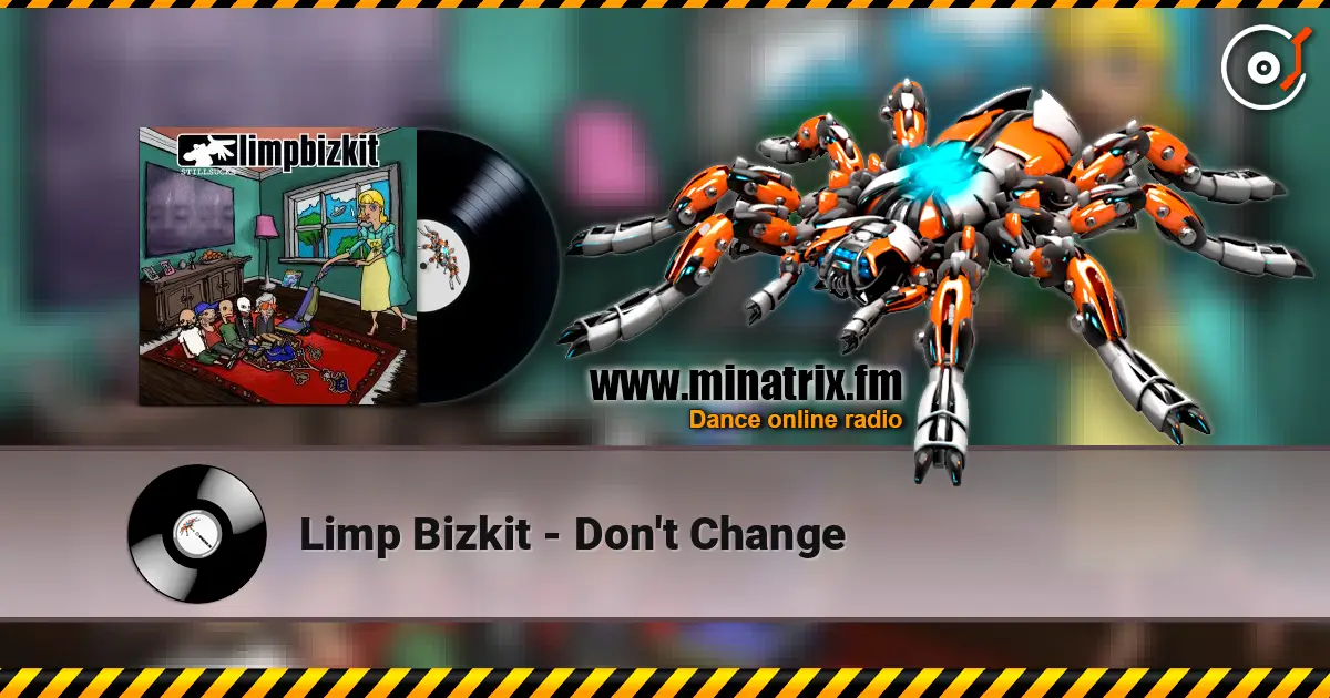 Limp Bizkit - Don't Change écouter en ligne en haute qualité | Minatrix.FM