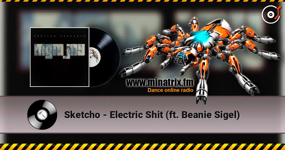 Sketcho - Electric Shit (ft. Beanie Sigel) écouter en ligne en haute qualité | Minatrix.FM